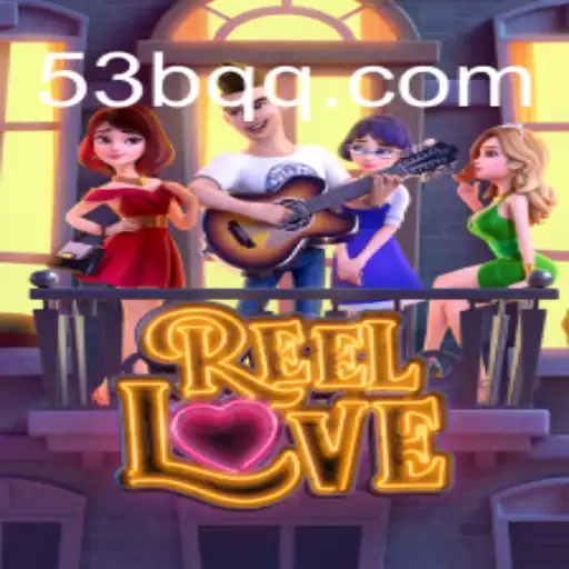 Explorando o Mundo de ReelLove: Uma Experiência de Jogo Inovadora com 53BQ.com